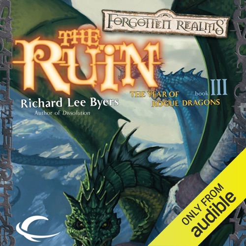The Ruin: Forgotten Realms: The Year of Rogue Dragons, Book 3 (Unabridged) cover