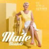 Te Voy a Querer - Maite Hontele