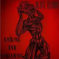 Kicking and Screaming — Black Heiron