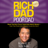 Rich Dad Poor Dad: What the Rich Teach Their Kids About Money - That the Poor and Middle Class Do Not! (Unabridged) - Robert T. Kiyosaki Cover Art