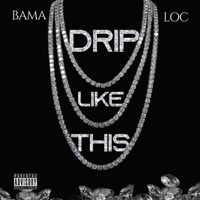 Drip Like This - Single - Bama Loc