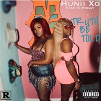 Truth Be Told (feat. K Monay) - Single - Hunii Xo