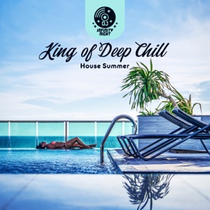 King of Deep Chill House Summer - Tropical Paradise, Positive Vibes, Good Life, Weekend Cocktail Party