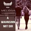 Stream & download A Wahnsinn mit dir (feat. Melissa Naschenweng) - Single