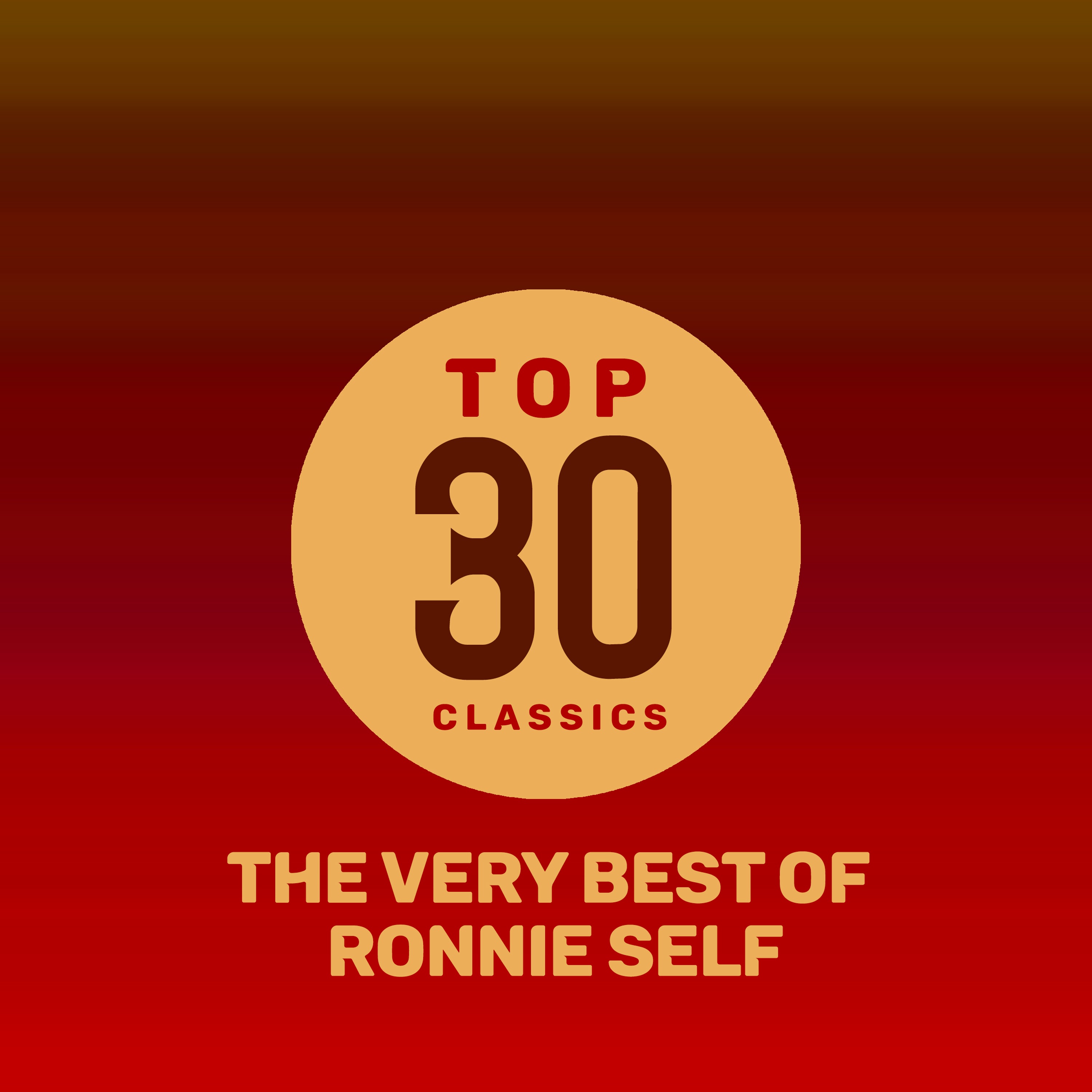 Top 30 Classics - The Very Best of Ronnie Self