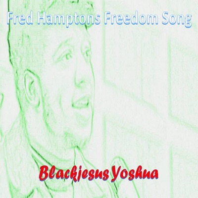 Fred Hamptons Freedom Song