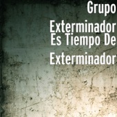 Grupo Exterminador - Que Siga la Peda