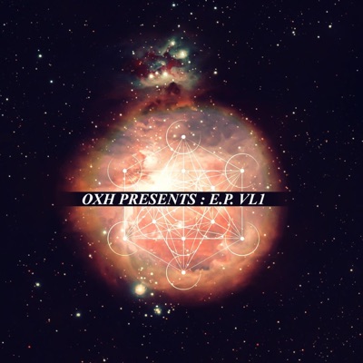 OXH Presents : EP, Vol. 1 - EP