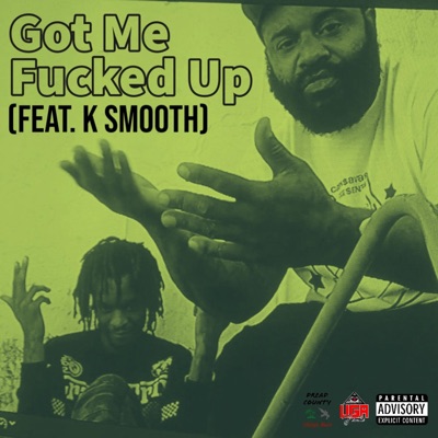 Got Me Fucked Up (feat. K Smooth) - Single