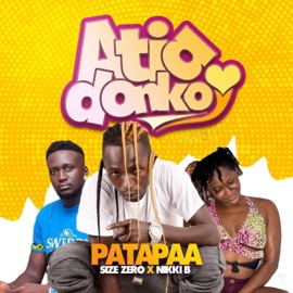 Atia Donko (feat. Size Zero & Nikki B) Patapaa