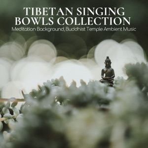 Tibetan Singing Bowls Collection - Meditation Background, Buddhist Temple Ambient Music