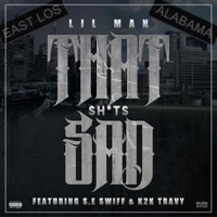 That Shits Sad (feat. Se.Swiff & k2k Travy) - Single - LIL MAN