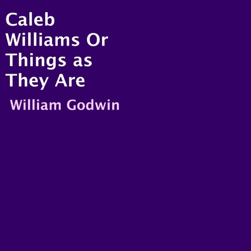 Caleb Williams or Things As They Are (UNABRIDGED) cover