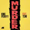 King Perryy - Murder (feat. Teni)