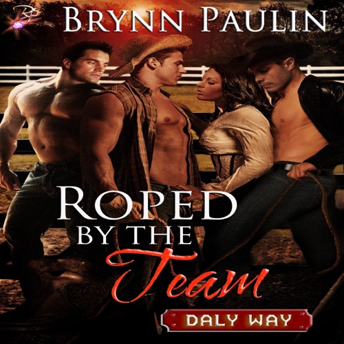 Roped by the Team: Daly Way Series, Book Six (Unabridged) cover