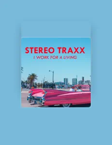 Ακούστε περιεχόμενο από Stereo Traxx, παρακολουθήστε μουσικά βίντεο, διαβάστε το βιογραφικό, δείτε ημερομηνίες περιοδείας, και πολλά ακόμη!
