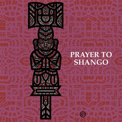 Prayer to Shango - Single