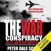 The War Conspiracy: JFK, 9/11, and the Deep Politics of War (Unabridged)