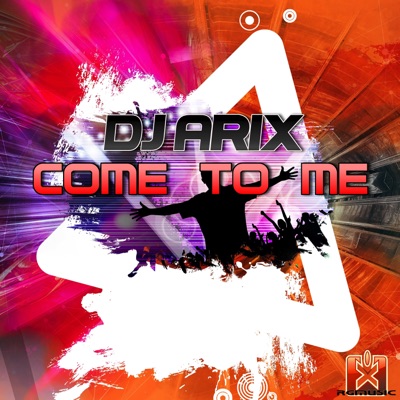 DJ Arix - Come To Me