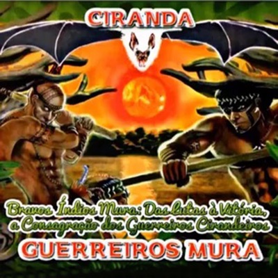 Bravos Índios Mura: Das Lutas à Vitórias, a Consagração dos Guerreiros