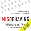 Misbehaving: The Making of Behavioral Economics (Unabridged) - Richard Thaler