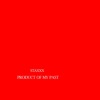 Product of My Past