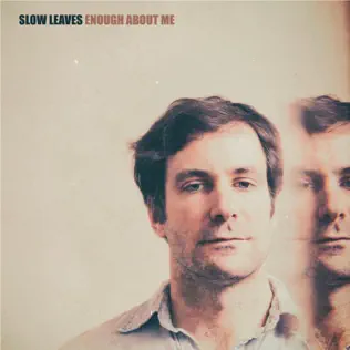Album herunterladen Slow Leaves - Enough About Me