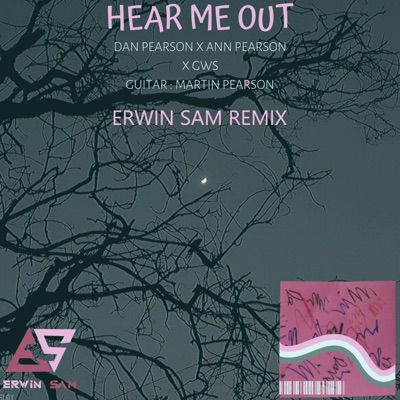 Hear Me Out (feat. Ann Pearson & GWS) [Erwin Sam Remix] - Single