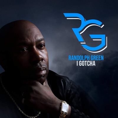 I Gotcha (feat. Randell Green & Malik Ali) - Single
