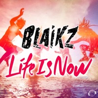 Blaikz - Life Is Now (Radio Edit)