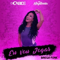 Eu Vou Jogar (Brega Funk) - Single - DJ Cabide & Mc Myllena