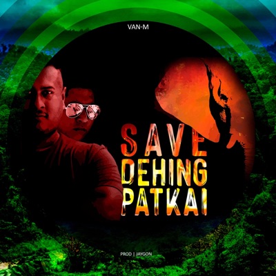 Save Dehing Patkai - Single