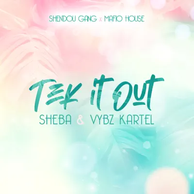 Tek It Out (feat. Shendou Gang & Mafio House) - Single - Vybz Kartel