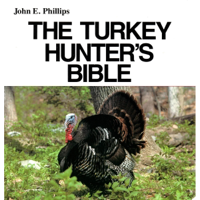 The Turkey Hunter's Bible (Unabridged) - John E. Phillips Cover Art