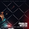 Problem With Us (feat. B3Glizzy, Spank Nitti James & Young Note) - Single