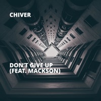 Don’t Give Up (feat. Mackson) - Single - Chiver