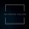 No Pienso Volver (feat. Dr.sana SM) - CkRloz lyrics