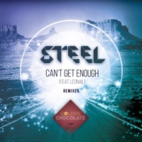 Can't Get Enough (Remixes) [feat. Leonail] - STEEL