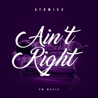 Ain't Right (with PW Music) - Single - AtomicV