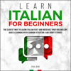 Learn Italian for Beginners: The Easiest Way to Learn Italian Fast and Increase Your Vocabulary. Quick Learning with Common Situations and Short Stories (Unabridged) - Paul Riva