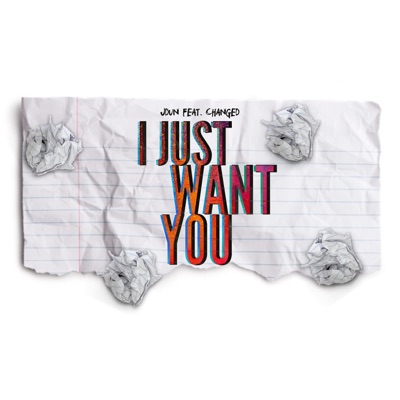I Just Want You (feat. Changed) - Single