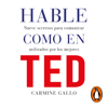 Hable como en TED - Carmine Gallo