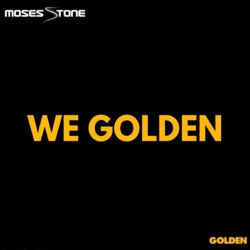 Moses Stone - We Golden