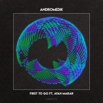 Andromedik - First to Go (feat. Ayah Marar)