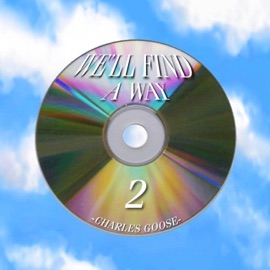 We'll Find a Way 2 Charles Goose