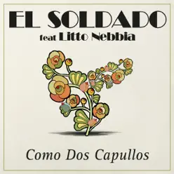 Como Dos Capullos (feat. Litto Nebbia) - Single - El Soldado