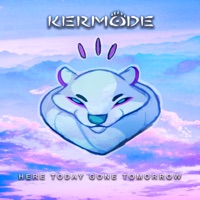Here Today Gone Tomorrow - Single - Kermode