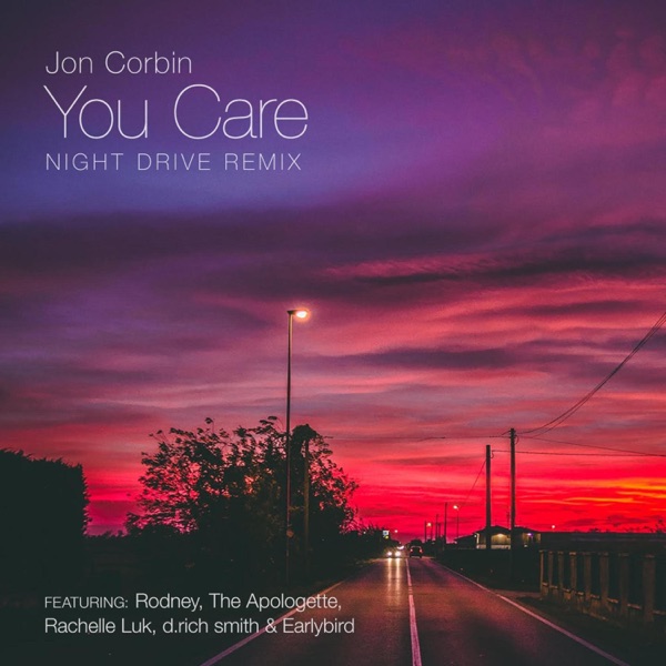 You Care (feat. Rodney, The Apologette, Rachelle Luk, D.Rich Smith & Earlybird) [Night Drive Remix]