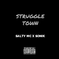 Struggle Town (feat. Sonik) - Single - Salty MC