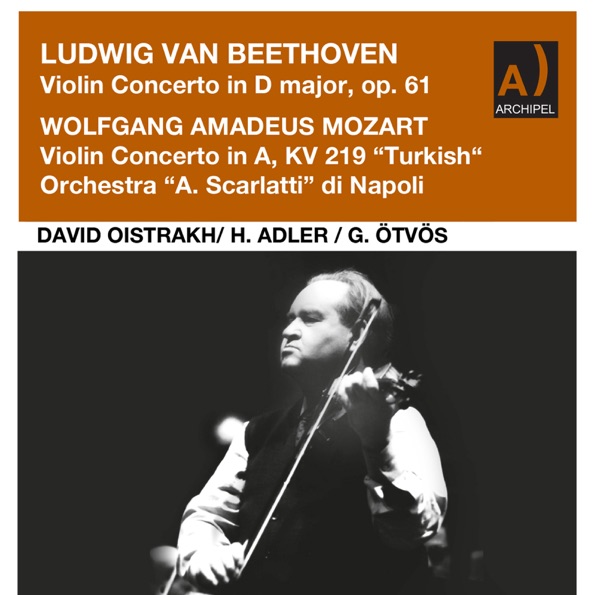 Beethoven: Violin Concerto in D Major, Op. 61 - Mozart: Violin Concerto No. 5 in A Major, K. 219 "Turkish"